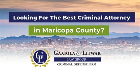 Maricopa County Best Criminal Defense Lawyer Gaxiola And Litwak Law