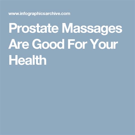 Prostate Massages Are Good For Your Health Prostate Massage Infographic Health Massage Benefits