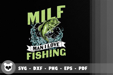 Design Milf Man I Love Fishing By Jobeaub Thehungryjpeg