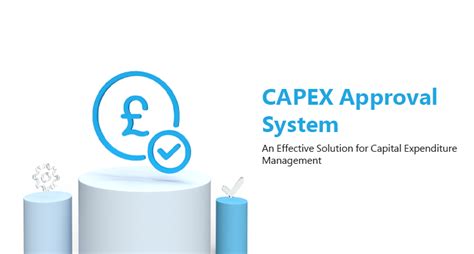 Capex Approval System An Effective Solution For Capital Expenditure
