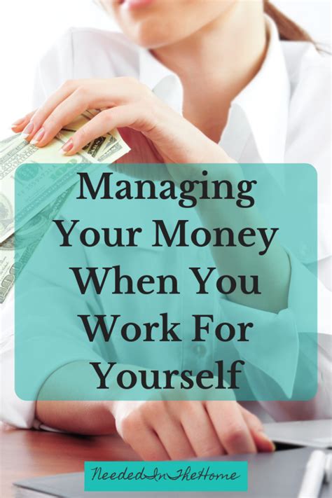 Managing Your Money When You Work For Yourself Neededinthehome