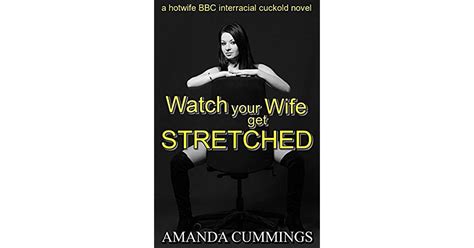 watch your wife get stretched a hotwife bbc interracial cuckold novel by amanda cummings