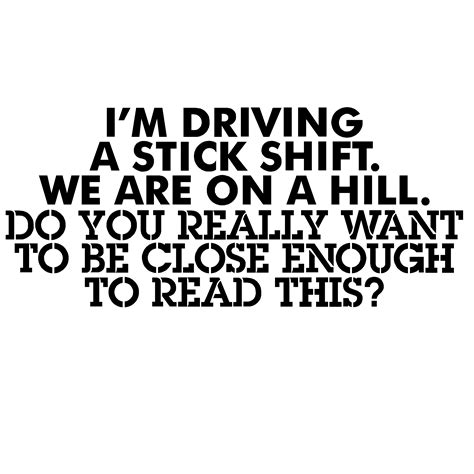 I Am Driving A Stick Shift On A Hill Window Decal I Am Driving A