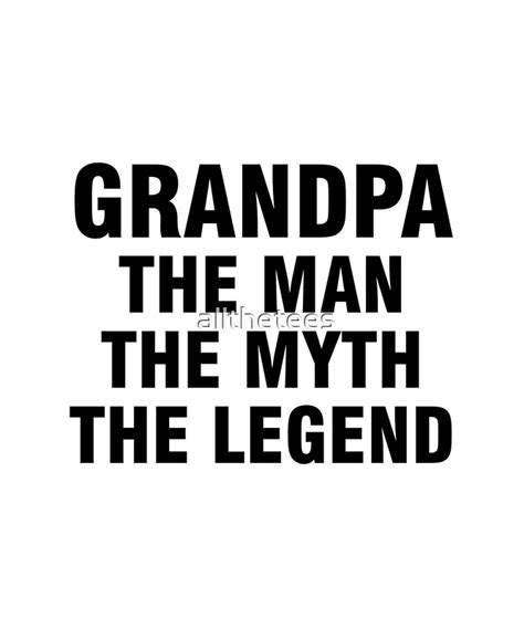 Grandpa The Man The Myth The Legend By Allthetees Redbubble