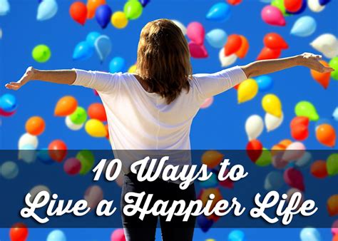 10 Ways To Live A Happier Life World Wellness Education