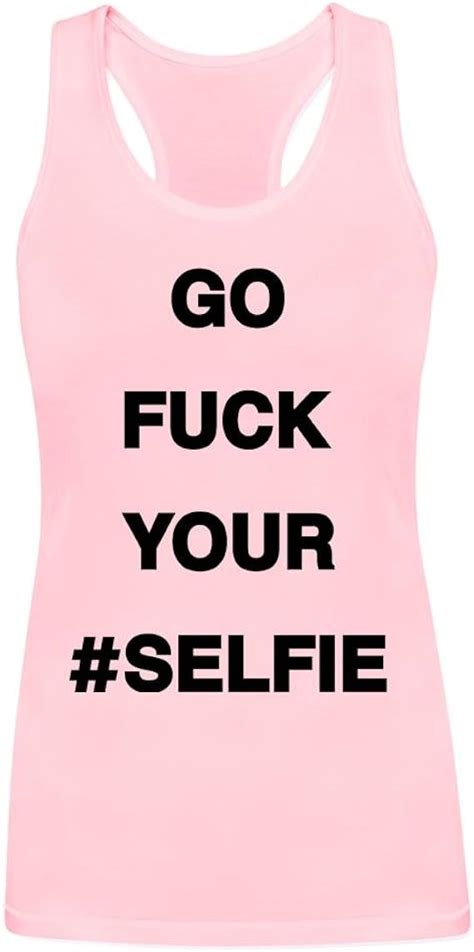 Go Fuck Your Selfie The Chainsmokers Womans Cotton Tank Top Xxl At Amazon Womens Clothing Store