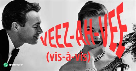 Vis-à-Vis Meaning | Grammarly Blog