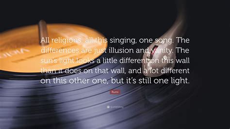 Rumi Quote “all Religions All This Singing One Song The Differences