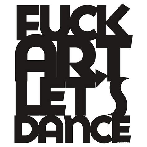 untitledbynellie fuck art let s dance