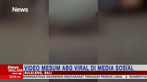 Viral Video Mesum Abg Di Buleleng Bali Beredar Di Media Sosial Inewsmalam 1312 Youtube