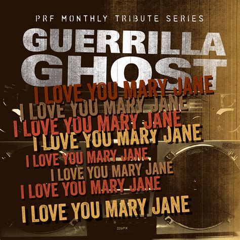 Guerrilla Ghost I Love You Mary Jane Triple Eye Industries