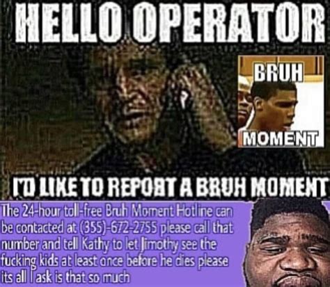 I D Like To Report A Bruh Moment Bruh Moment Know Your Meme