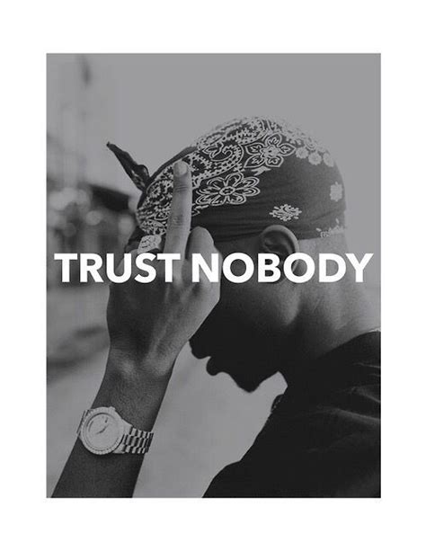Trust Nobody 2pac Tupac Pictures Rapper Quotes Tupac Shakur