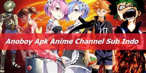 We provide version 1, the latest version that has been optimized for different devices. Anoboy Apk, Anime Channel Sub Indo | Gercepway.com