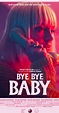 Bye Bye Baby (2017) - IMDb