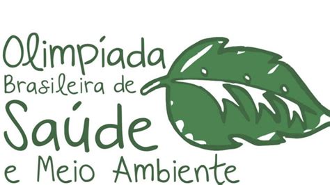 Inscrições Abertas Para Olimpíada Brasileira De Saúde E Meio Ambiente