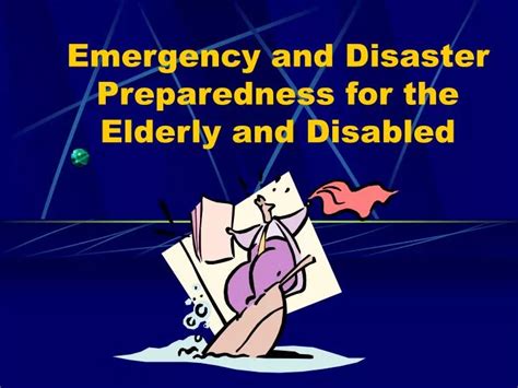 Ppt Emergency And Disaster Preparedness For The Elderly And Disabled