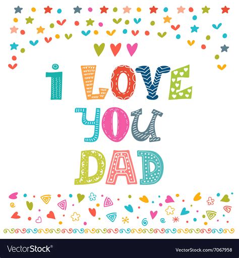 I Love You Dad Happy Fathers Day Celebration Vector Image