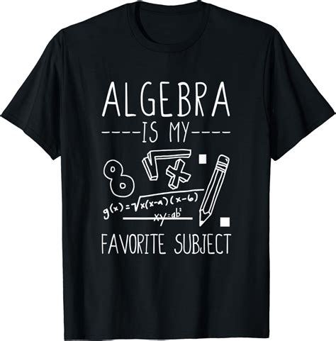 Math Design Algebra Is My Favorite Subject Math Teacher T Shirt