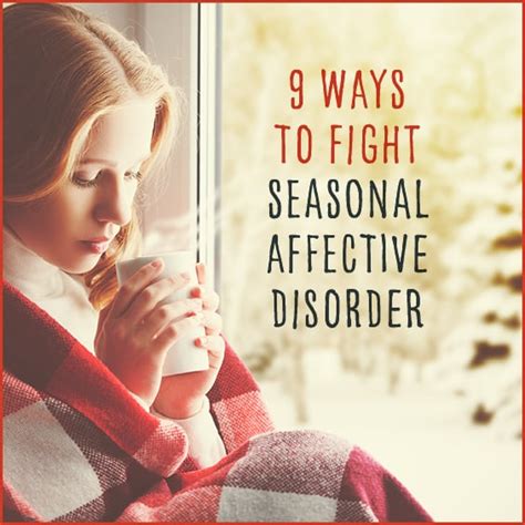 9 Ways To Fight Seasonal Affective Disorder Get Healthy U