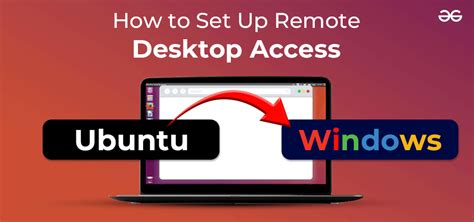 How To Set Up Remote Desktop Access To Ubuntu From Windows Geeksforgeeks