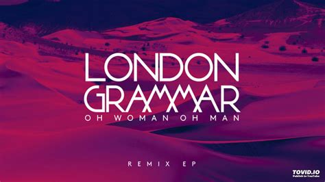 London Grammar Oh Woman Oh Man Tiga Remix Youtube