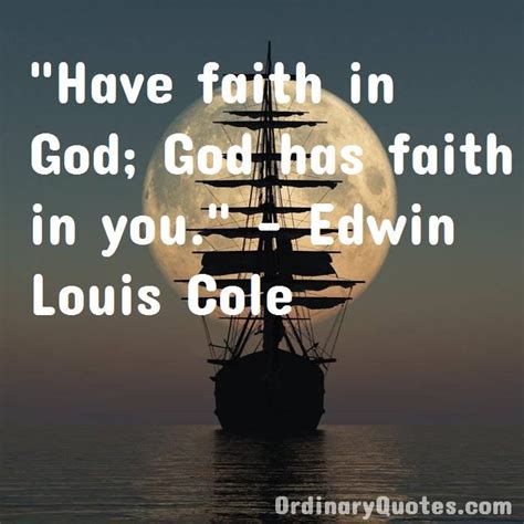 Have Faith In God God Has Faith In You Edwin Louis Cole Check Out