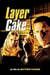 Layer Cake (film) - Réalisateurs, Acteurs, Actualités
