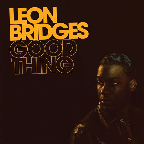 Good Thing Leon Bridges Senscritique