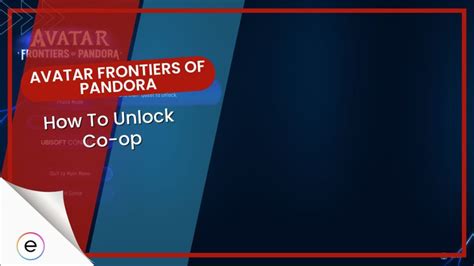 Avatar Frontiers Of Pandora How To Unlock Co Op