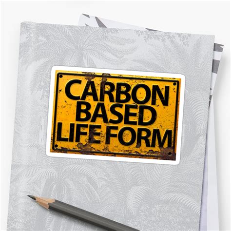 Carbon Based Life Form Sign Stickers By Redeyedigital Redbubble