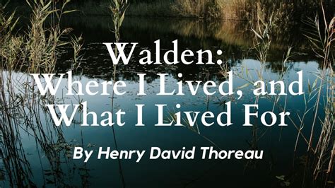 Where I Lived And What I Lived For From Walden By Henry David Thoreau