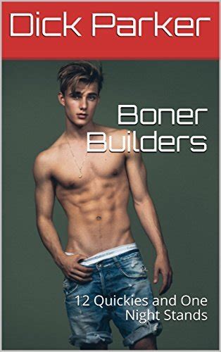 Boner Builders 12 Quickies And One Night Stands By Dick Parker Goodreads
