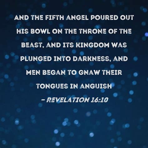 Revelation 1610 And The Fifth Angel Poured Out His Bowl On The Throne
