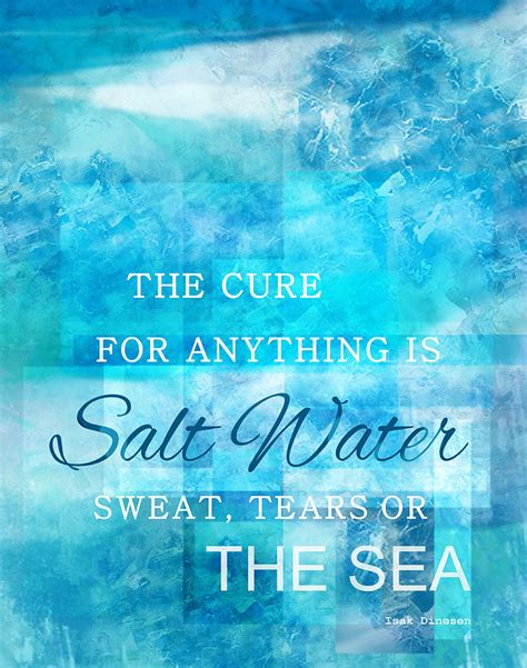 The feng shui salt water cure is a popular feng shui cure used to neutralize the potentially negative effects of challenging feng shui annual stars in your your feng shui salt water cure will absorb and accumulate a lot of negative energy, care should be taken with its disposal. Dreamy Salt Water Quote By Isak Dinesen Digital Art by Leslie Fuqua