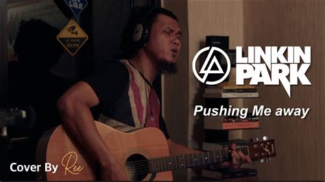 Linkin Park Pushing Me Away Cover By Ree Youtube