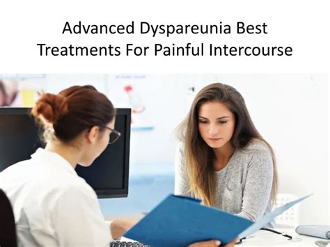 Ppt Advanced Dyspareunia Best Treatments For Painful Intercourse Powerpoint Presentation Id