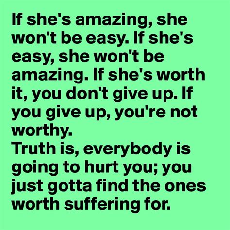 If Shes Amazing She Wont Be Easy If Shes Easy She Wont Be