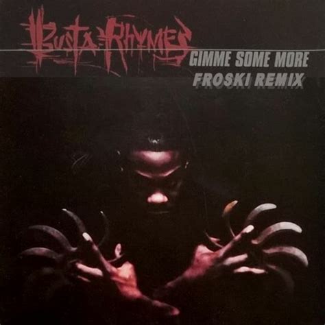 stream busta rhymes gimme some more froski remix by froski listen online for free on