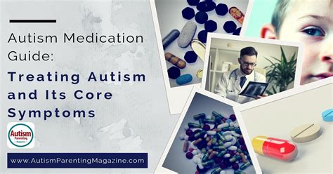 Autism Medication Guide Treating Autism And Its Core Symptoms