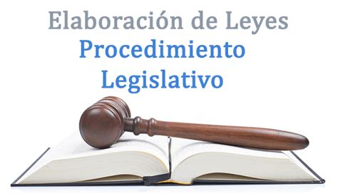 Procedimiento Legislativo Cómo Se Crean Las Leyes En 2023