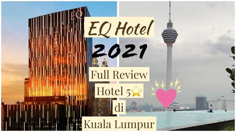 Eq Hotel Kuala Lumpur Hotel 5⭐️ Di Kuala Lumpur Review Penuh Jan 2021 Youtube