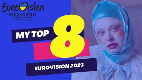 Eurovision 2023 My Top 8 🇦🇱🇳🇴🇮🇪🇧🇪🇺🇦🇪🇸🇸🇮🇨🇿 From Turkiye Youtube