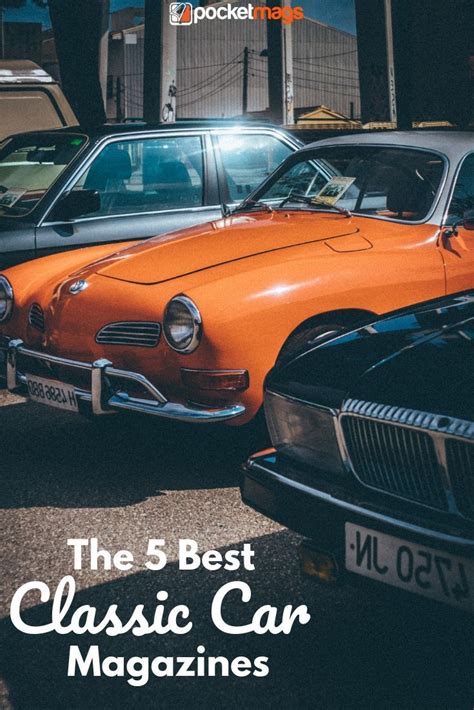 The 5 Best Classic Cars Magazines Classic Car Magazine Classic Cars