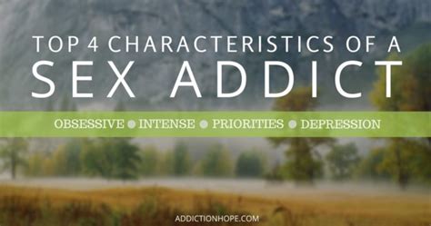 Characteristics Of A Sex Addict The Top 4 Traits