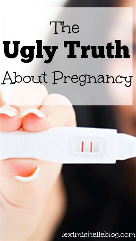 The Ugly Truth About Pregnancy Lexi Michelle Blog