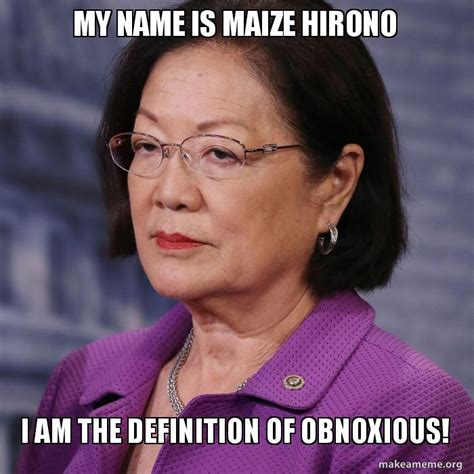My Name Is Maize Hirono I Am The Definition Of Obnoxious Make A Meme