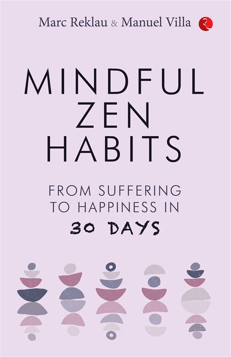 Mindful Zen Habits From Suffering To Happiness In 30 Days Rupa