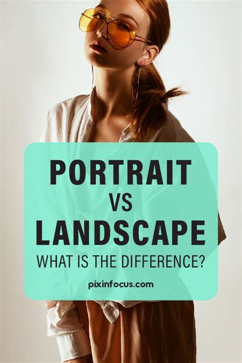 Portrait Vs Landscape All The Differences Pixinfocus Composition