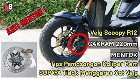 Pasang Cakram 220mm Ke Velg R12 Scoopy Tapi Kalipernya Susah Dipasang